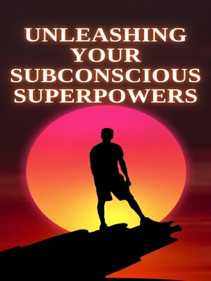 cover image of Unleashing Your Subconscious Superpowers
